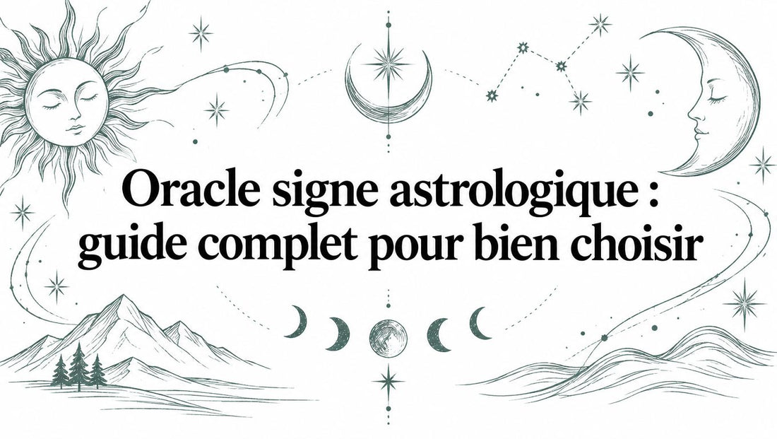 Oracle signe astrologique : guide complet pour bien choisir