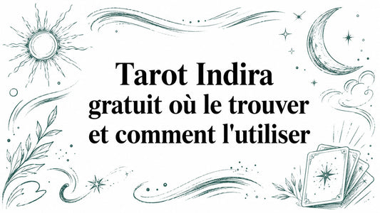 Tarot Indira gratuit où le trouver et comment l'utiliser