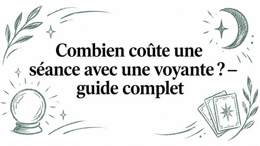 Combien coûte une séance avec une voyante ? – guide complet