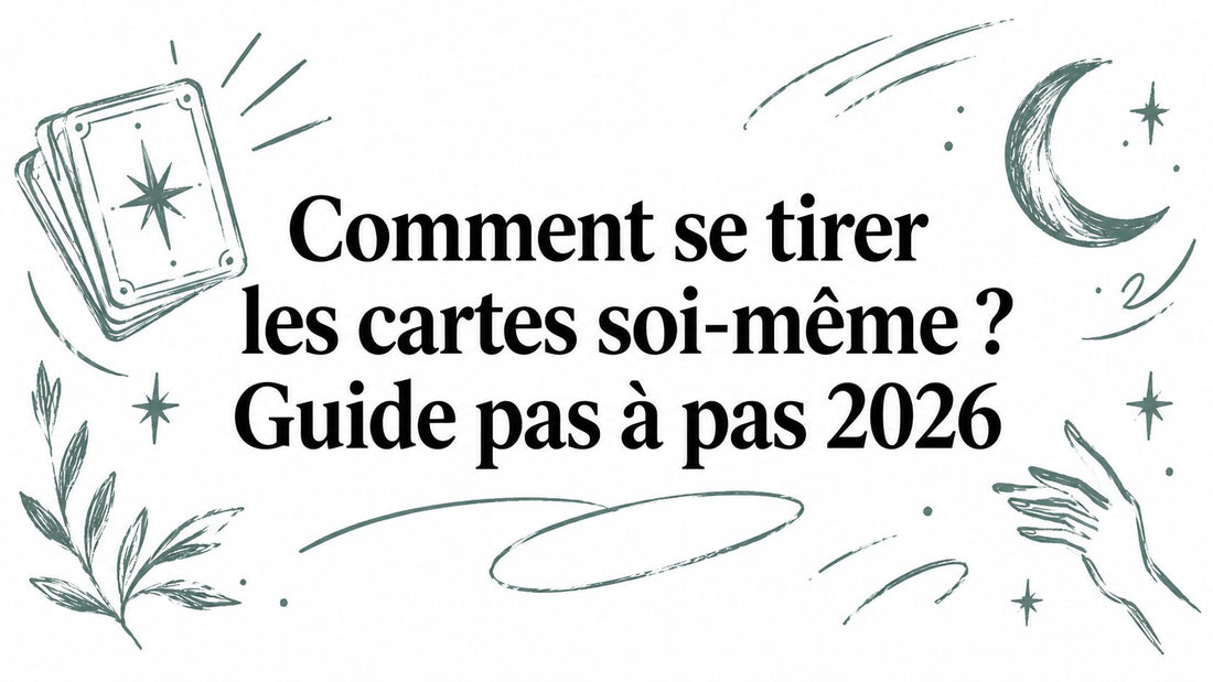 Comment se tirer les cartes soi-même ? Guide pas à pas 2026