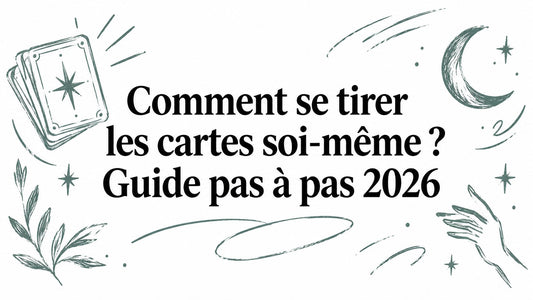 Comment se tirer les cartes soi-même ? Guide pas à pas 2026