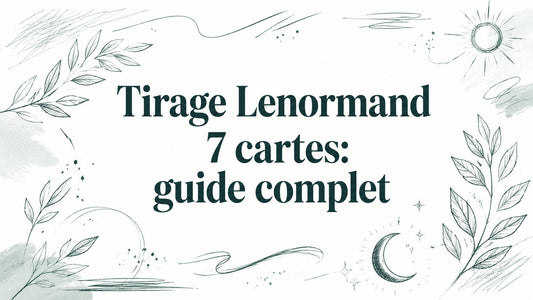 Tirage Lenormand 7 cartes: guide complet