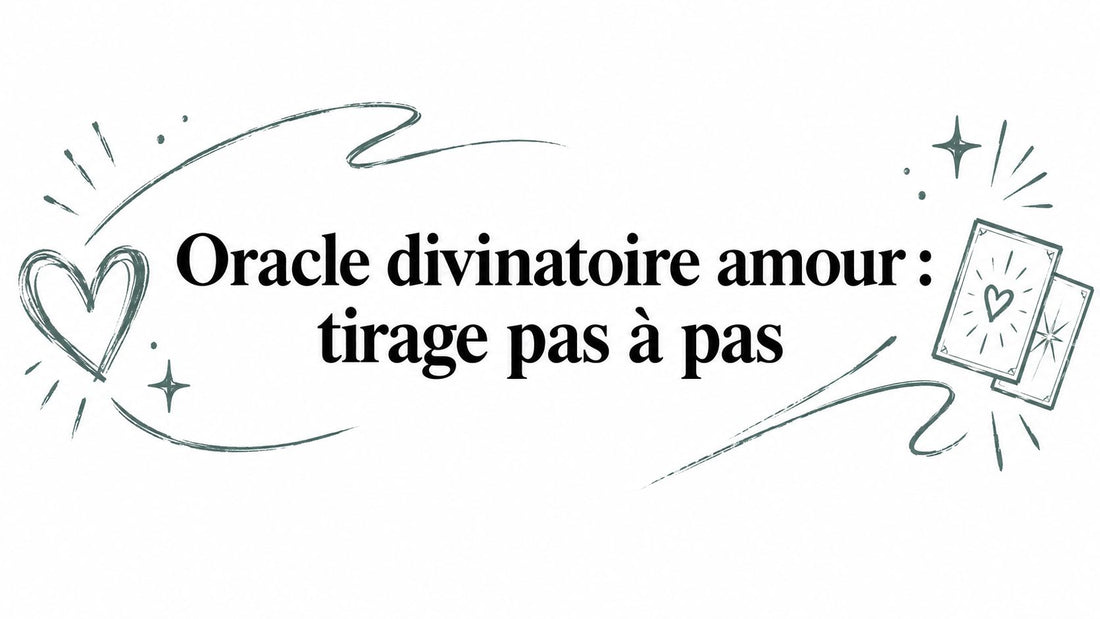 Oracle divinatoire amour : tirage pas à pas