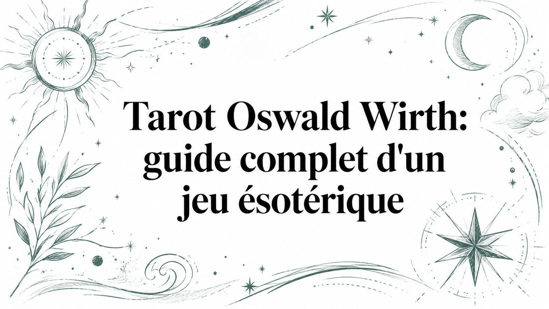 Tarot Oswald Wirth: guide complet d'un jeu ésotérique