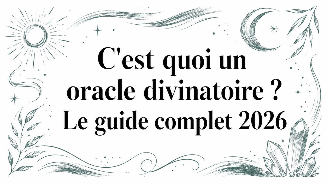 C'est quoi un oracle divinatoire ? Le guide complet 2026