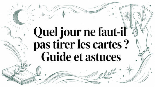 Quel jour ne faut-il pas tirer les cartes ? Guide et astuces